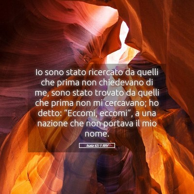 Picture 05 - Isaia 65:1 RIV - Io sono stato ricercato da quelli che prima non - Bible Verse Picture