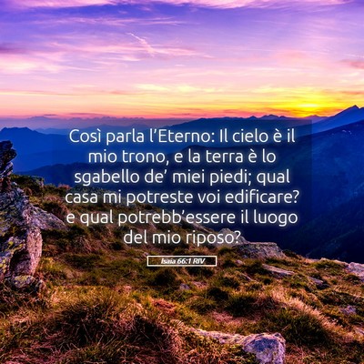 Picture 05 - Isaia 66:1 RIV - Così parla l’Eterno: Il cielo è il mio trono, - Bible Verse Picture