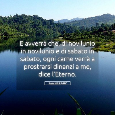 Picture 05 - Isaia 66:23 RIV - E avverrà che, di novilunio in novilunio e di - Bible Verse Picture