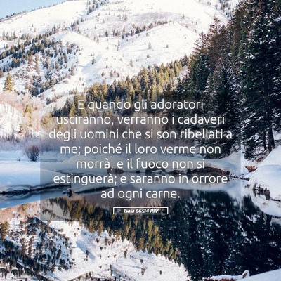 Picture 05 - Isaia 66:24 RIV - E quando gli adoratori usciranno, verranno i - Bible Verse Picture