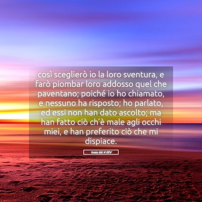 Picture 05 - Isaia 66:4 RIV - così sceglierò io la loro sventura, e farò - Bible Verse Picture