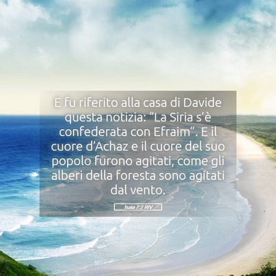 Picture 05 - Isaia 7:2 RIV - E fu riferito alla casa di Davide questa notizia: - Bible Verse Picture