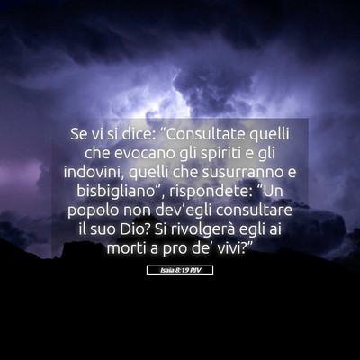 Picture 05 - Isaia 8:19 RIV - Se vi si dice: “Consultate quelli che evocano - Bible Verse Picture