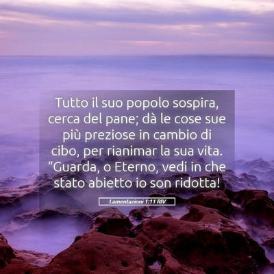 Picture 05 - Lamentazioni 1:11 RIV - Tutto il suo popolo sospira, cerca del pane; dà - Bible Verse Picture