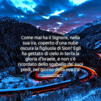Picture 05 - Lamentazioni 2:1 RIV - Come mai ha il Signore, nella sua ira, coperto - Bible Verse Picture