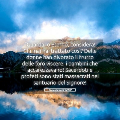 Picture 05 - Lamentazioni 2:20 RIV - “Guarda, o Eterno, considera! Chi mai hai - Bible Verse Picture