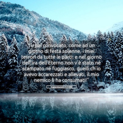 Picture 05 - Lamentazioni 2:22 RIV - Tu hai convocato, come ad un giorno di festa - Bible Verse Picture