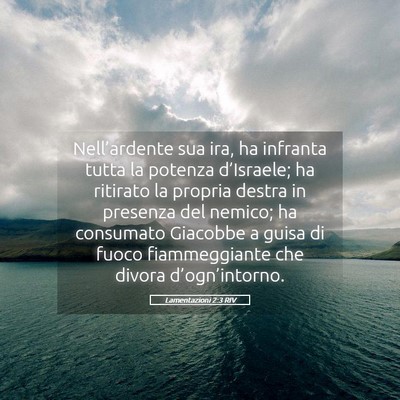 Picture 05 - Lamentazioni 2:3 RIV - Nell’ardente sua ira, ha infranta tutta la - Bible Verse Picture