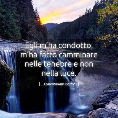 Picture 05 - Lamentazioni 3:2 RIV - Egli m’ha condotto, m’ha fatto camminare - Bible Verse Picture
