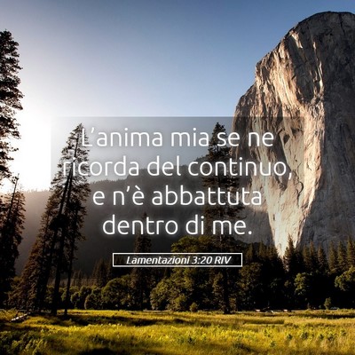Picture 05 - Lamentazioni 3:20 RIV - L’anima mia se ne ricorda del continuo, e - Bible Verse Picture