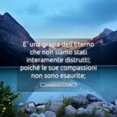 Picture 05 - Lamentazioni 3:22 RIV - E’ una grazia dell’Eterno che non siamo stati - Bible Verse Picture