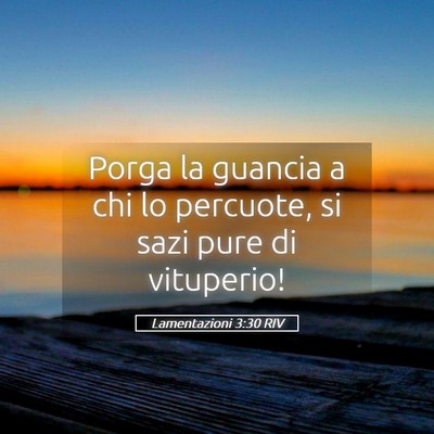 Picture 05 - Lamentazioni 3:30 RIV - Porga la guancia a chi lo percuote, si sazi pure - Bible Verse Picture