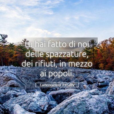 Picture 05 - Lamentazioni 3:45 RIV - tu hai fatto di noi delle spazzature, dei - Bible Verse Picture