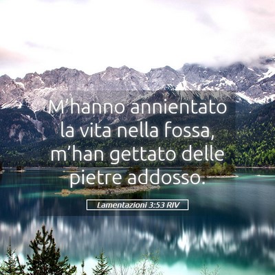 Picture 05 - Lamentazioni 3:53 RIV - M’hanno annientato la vita nella fossa, m’han - Bible Verse Picture