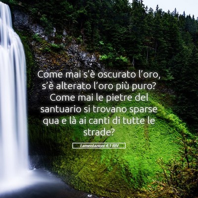 Picture 05 - Lamentazioni 4:1 RIV - Come mai s’è oscurato l’oro, s’è alterato - Bible Verse Picture