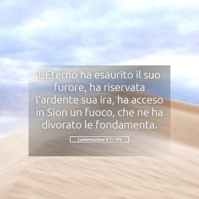 Picture 05 - Lamentazioni 4:11 RIV - L’Eterno ha esaurito il suo furore, ha - Bible Verse Picture