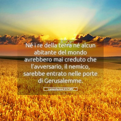 Picture 05 - Lamentazioni 4:12 RIV - Né i re della terra né alcun abitante del mondo - Bible Verse Picture