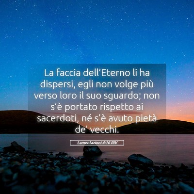 Picture 05 - Lamentazioni 4:16 RIV - La faccia dell’Eterno li ha dispersi, egli non - Bible Verse Picture