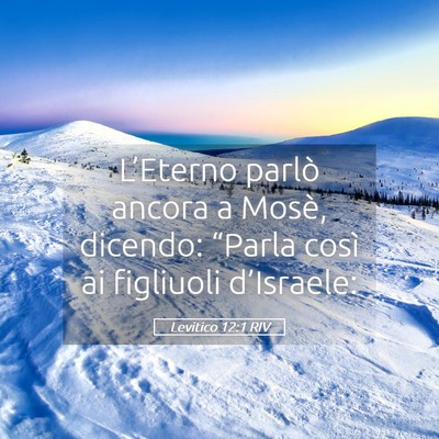 Picture 05 - Levitico 12:1 RIV - L’Eterno parlò ancora a Mosè, dicendo: - Bible Verse Picture