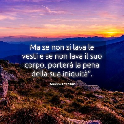 Picture 05 - Levitico 17:16 RIV - Ma se non si lava le vesti e se non lava il suo - Bible Verse Picture