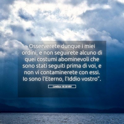 Picture 05 - Levitico 18:30 RIV - Osserverete dunque i miei ordini, e non seguirete - Bible Verse Picture