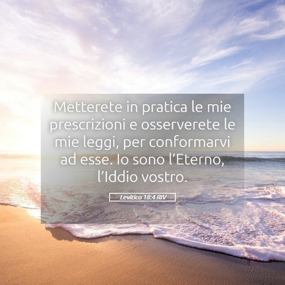 Picture 05 - Levitico 18:4 RIV - Metterete in pratica le mie prescrizioni e - Bible Verse Picture
