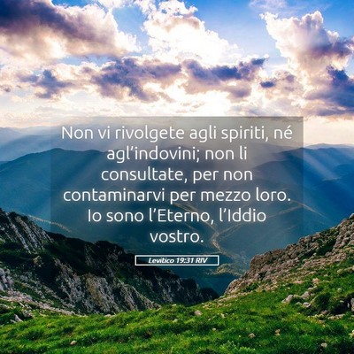 Picture 05 - Levitico 19:31 RIV - Non vi rivolgete agli spiriti, né - Bible Verse Picture