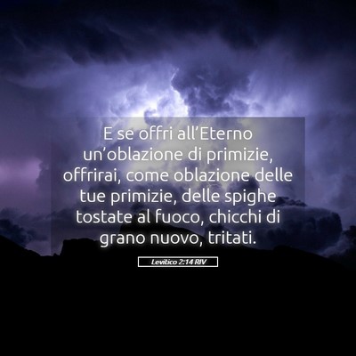 Picture 05 - Levitico 2:14 RIV - E se offri all’Eterno un’oblazione di - Bible Verse Picture