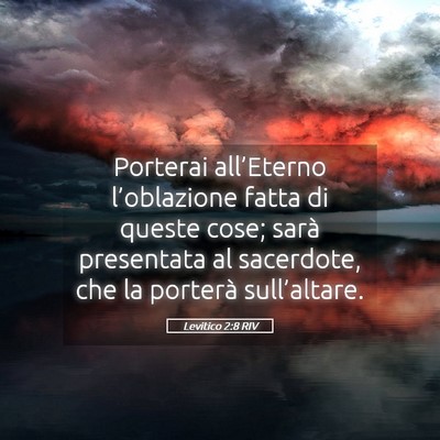 Picture 05 - Levitico 2:8 RIV - Porterai all’Eterno l’oblazione fatta di - Bible Verse Picture