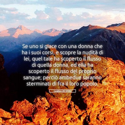 Picture 05 - Levitico 20:18 RIV - Se uno si giace con una donna che ha i suoi - Bible Verse Picture