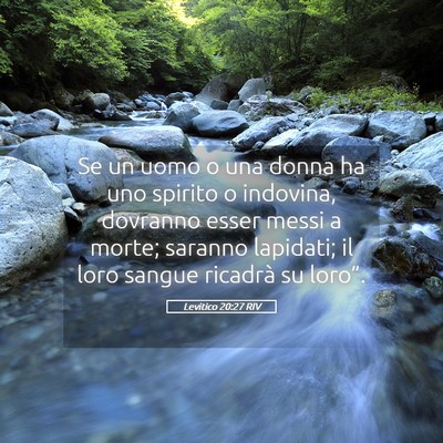 Picture 05 - Levitico 20:27 RIV - Se un uomo o una donna ha uno spirito o indovina, - Bible Verse Picture