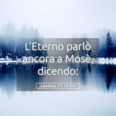 Picture 05 - Levitico 21:16 RIV - L’Eterno parlò ancora a Mosè, - Bible Verse Picture