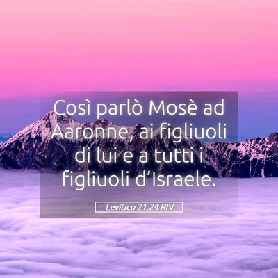 Picture 05 - Levitico 21:24 RIV - Così parlò Mosè ad Aaronne, ai figliuoli di - Bible Verse Picture