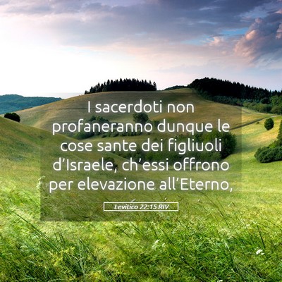 Picture 05 - Levitico 22:15 RIV - I sacerdoti non profaneranno dunque le cose sante - Bible Verse Picture