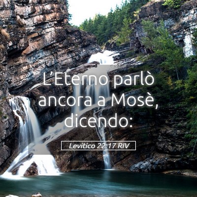 Picture 05 - Levitico 22:17 RIV - L’Eterno parlò ancora a Mosè, - Bible Verse Picture