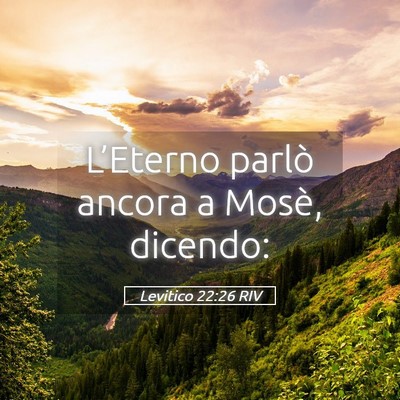 Picture 05 - Levitico 22:26 RIV - L’Eterno parlò ancora a Mosè, - Bible Verse Picture
