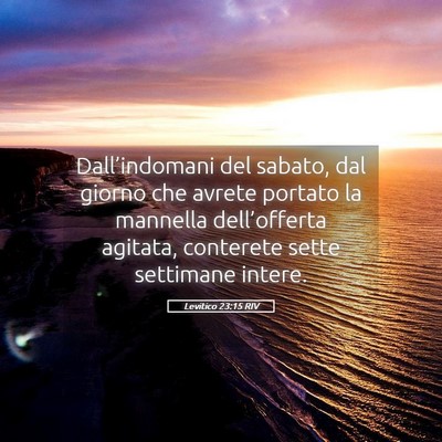 Picture 05 - Levitico 23:15 RIV - Dall’indomani del sabato, dal giorno che avrete - Bible Verse Picture