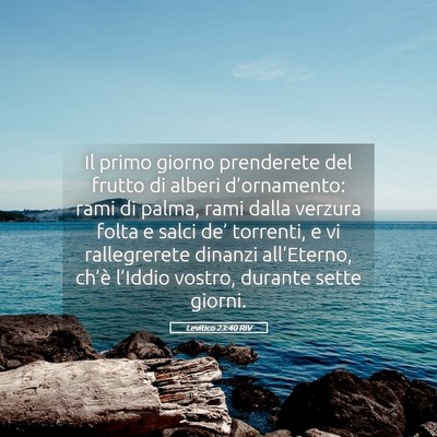 Picture 05 - Levitico 23:40 RIV - Il primo giorno prenderete del frutto di alberi - Bible Verse Picture