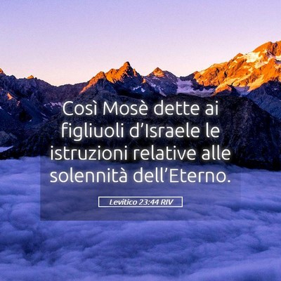 Picture 05 - Levitico 23:44 RIV - Così Mosè dette ai figliuoli d’Israele le - Bible Verse Picture