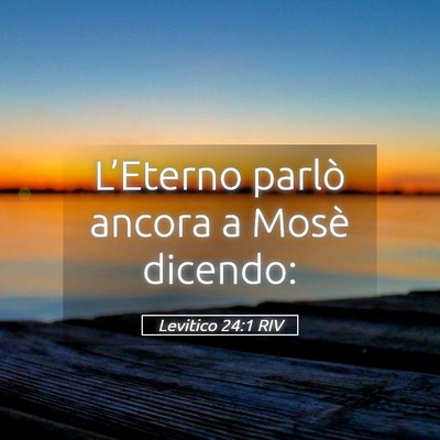 Picture 05 - Levitico 24:1 RIV - L’Eterno parlò ancora a Mosè - Bible Verse Picture