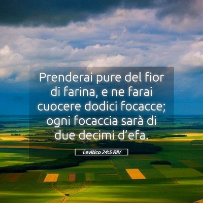 Picture 05 - Levitico 24:5 RIV - Prenderai pure del fior di farina, e ne farai - Bible Verse Picture