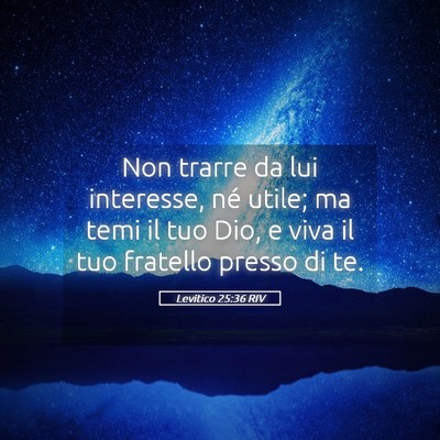 Picture 05 - Levitico 25:36 RIV - Non trarre da lui interesse, né utile; ma temi - Bible Verse Picture