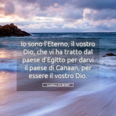 Picture 05 - Levitico 25:38 RIV - Io sono l’Eterno, il vostro Dio, che vi ha - Bible Verse Picture