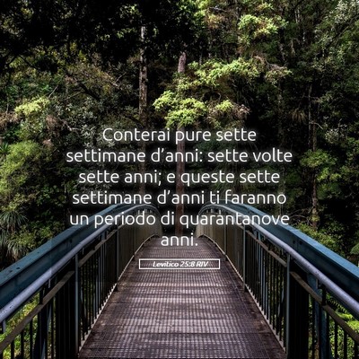 Picture 05 - Levitico 25:8 RIV - Conterai pure sette settimane d’anni: sette - Bible Verse Picture