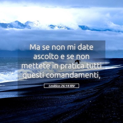 Picture 05 - Levitico 26:14 RIV - Ma se non mi date ascolto e se non mettete in - Bible Verse Picture