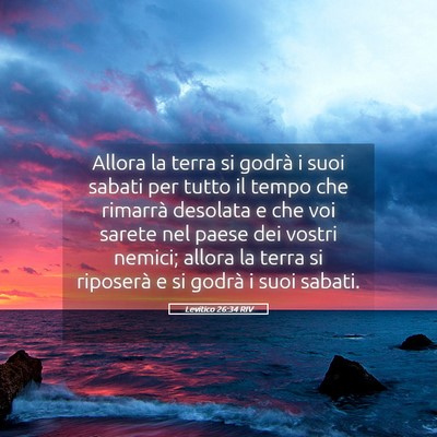 Picture 05 - Levitico 26:34 RIV - Allora la terra si godrà i suoi sabati per tutto - Bible Verse Picture