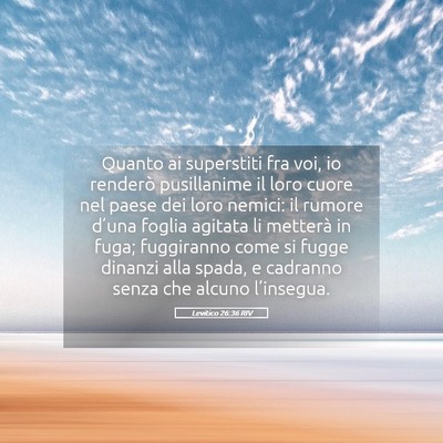 Picture 05 - Levitico 26:36 RIV - Quanto ai superstiti fra voi, io renderò - Bible Verse Picture