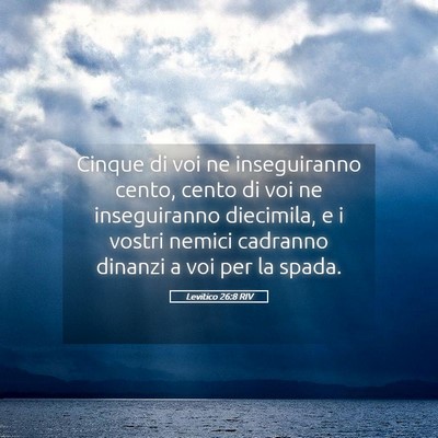 Picture 05 - Levitico 26:8 RIV - Cinque di voi ne inseguiranno cento, cento di voi - Bible Verse Picture