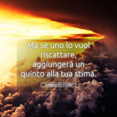 Picture 05 - Levitico 27:13 RIV - Ma se uno lo vuol riscattare, aggiungerà un - Bible Verse Picture