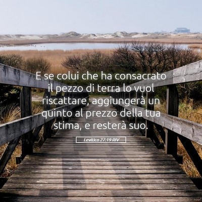 Picture 05 - Levitico 27:19 RIV - E se colui che ha consacrato il pezzo di terra lo - Bible Verse Picture